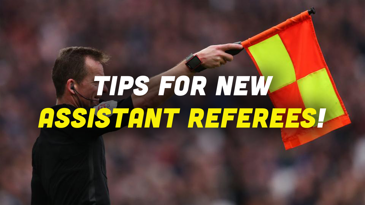 Tips for New Assistant Referees – Referee POV